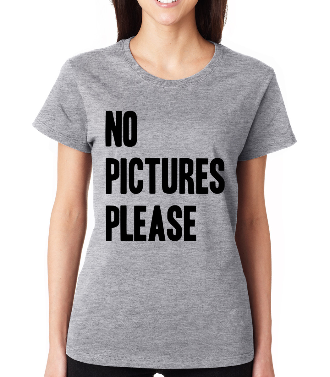 NO PICTURES PLEASE funny sassy celebrity insta snap Crew Neck Women’s T-Shirt