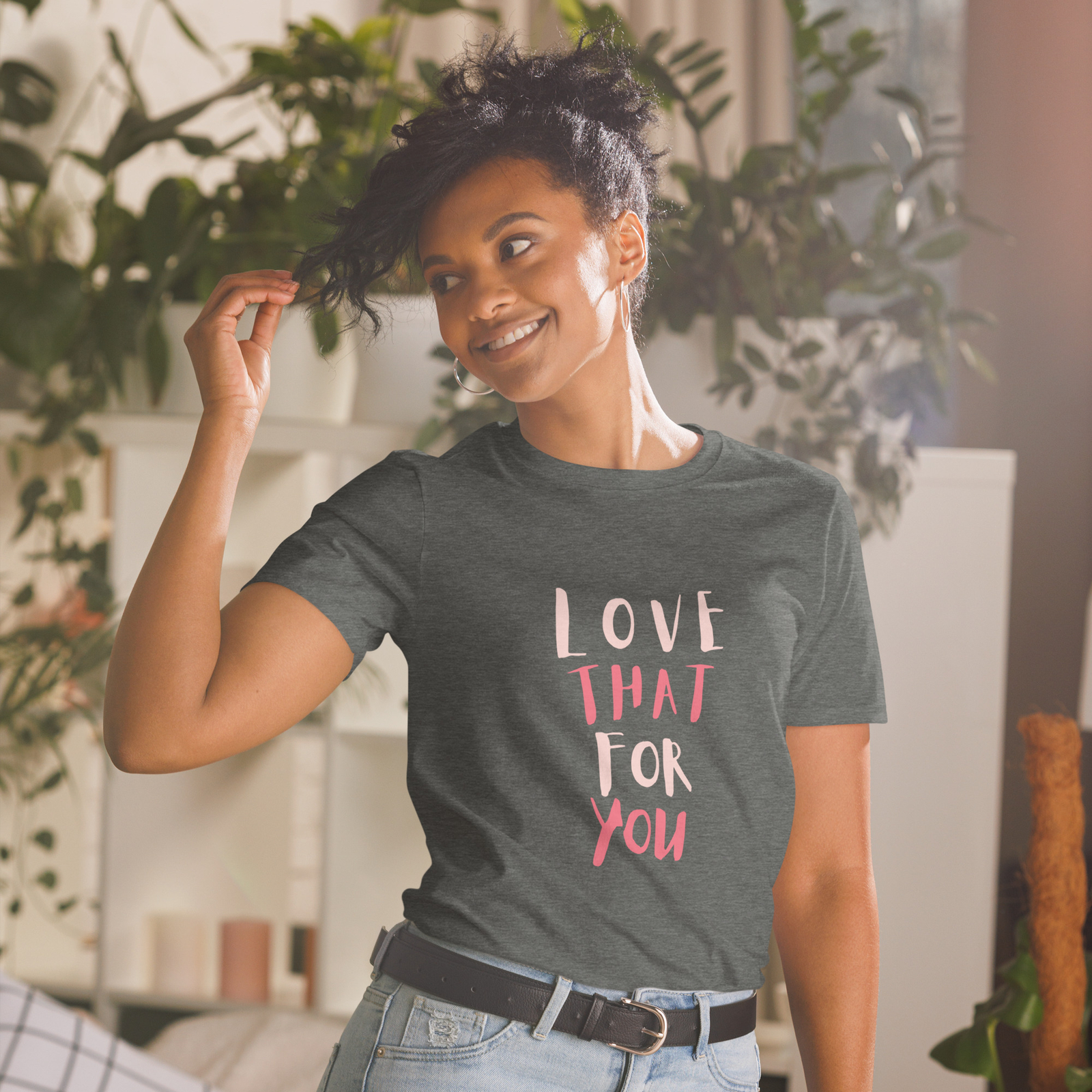 Love That For You T-Shirt, Mothers Day Shirt, Trendy tshirt