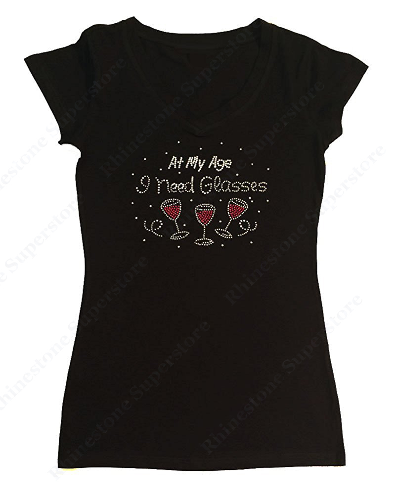 Women’s Rhinestone T-Shirt ” At My Age I Need Glasses ” S, M, L, 1X, 2X, 3X Wine