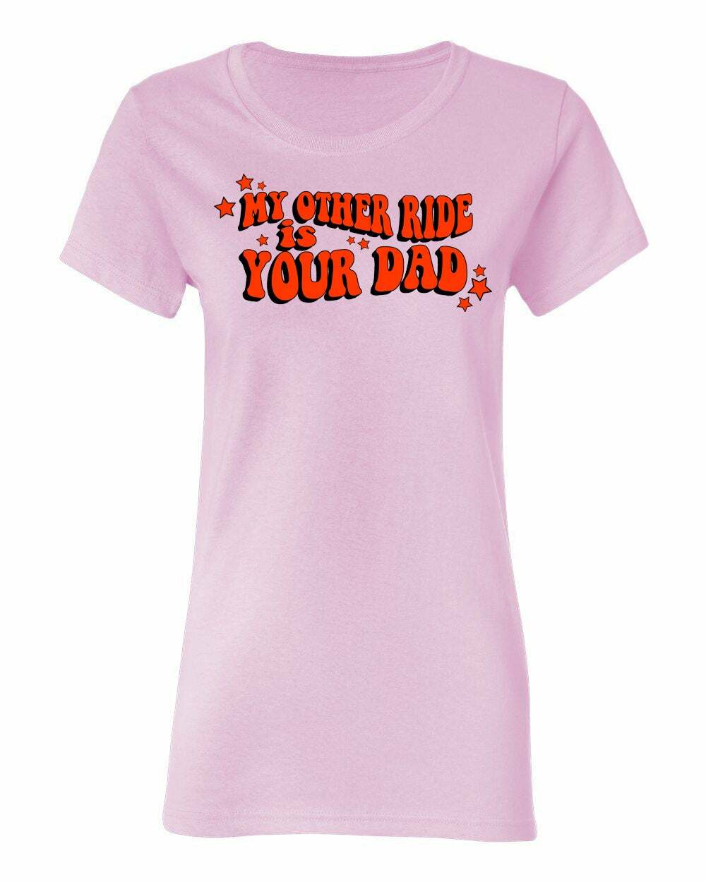 My Other Ride Is Your Dad Pink Girly Tee Shirt Retro 70’s Vanner Chopper