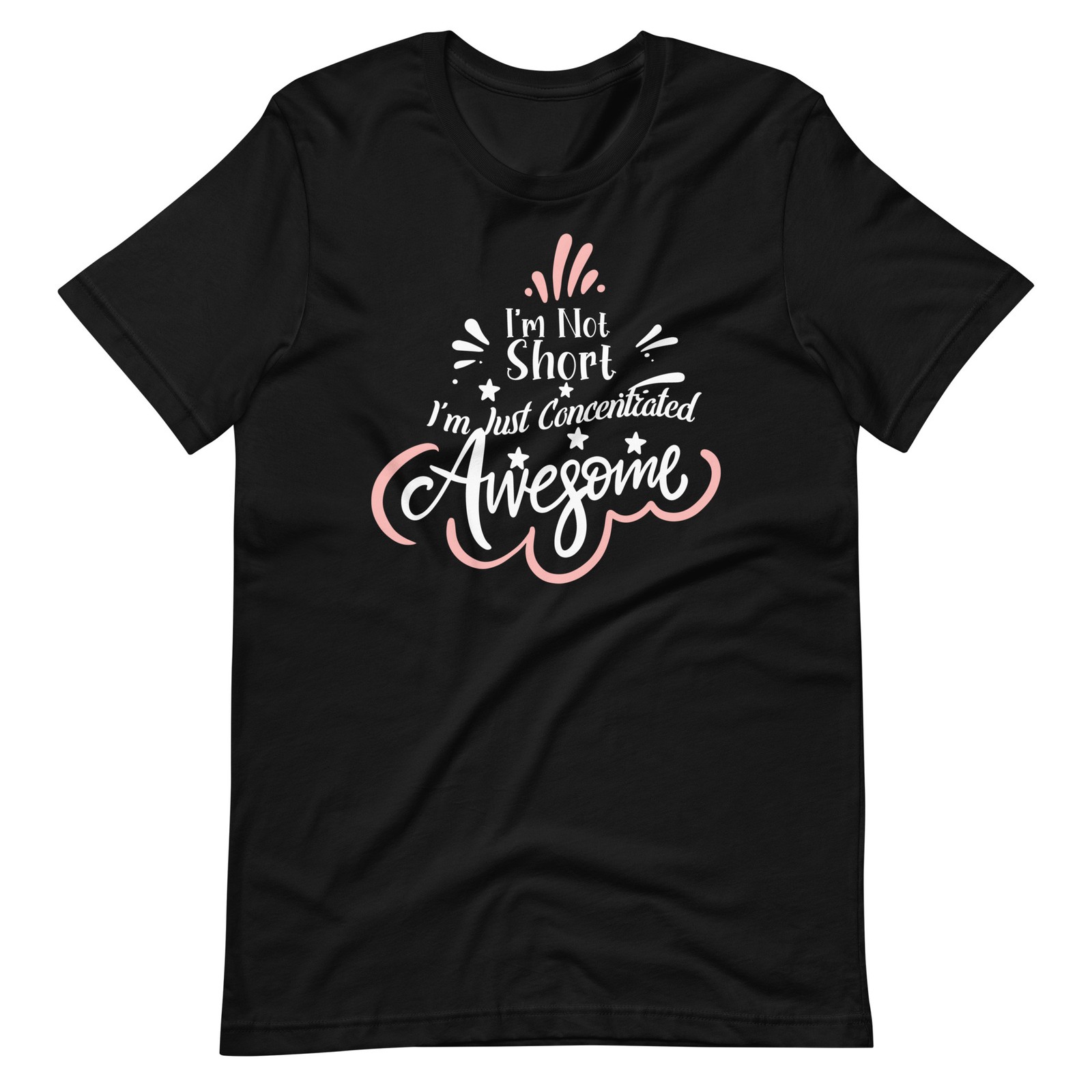 I’m Not Short I’m Just Concentrated Awesome Shirt Funny Short Girl Petite Shirt