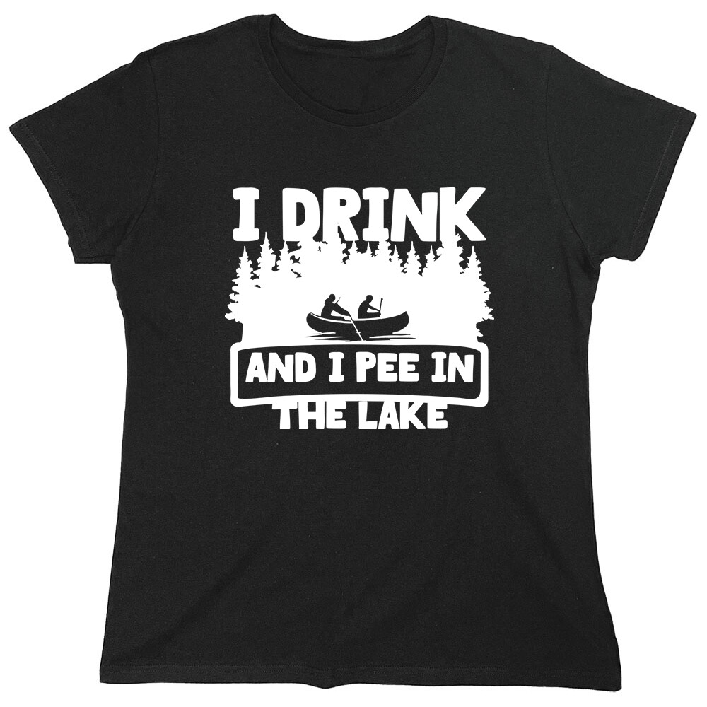 I Drink And I Pee Sarcastic Novelty Graphics Funny Womens T-Shirt