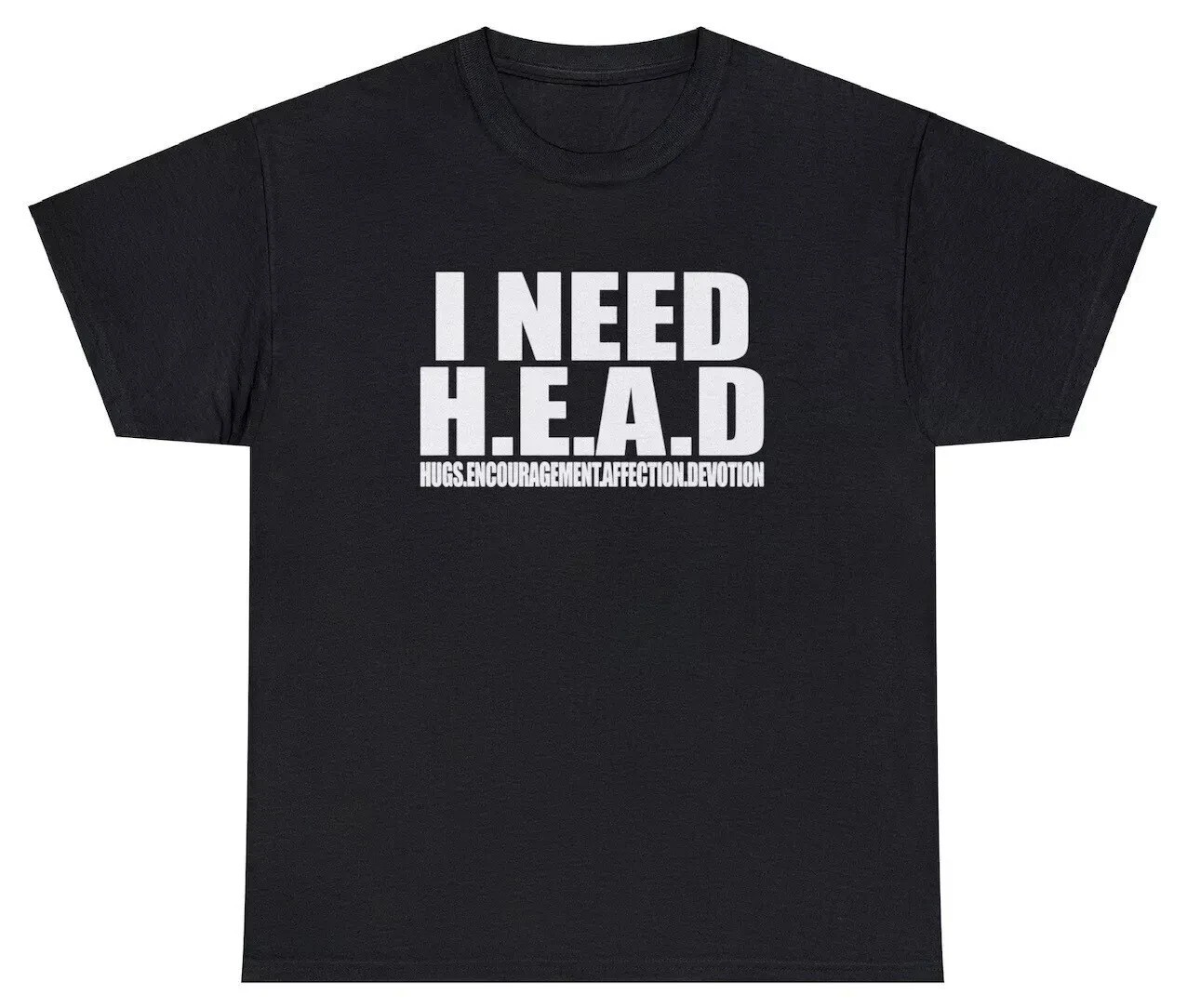 I Need Head T Shirt Funny Sarcastic Adult Humor Meme Joke Humor Gift Tee