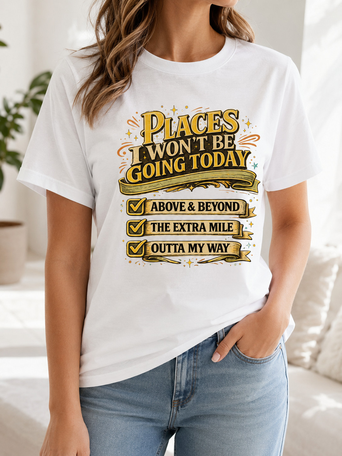 Places I Won’t Be Going Today T-Shirt Funny Sarcastic Graphic Tee