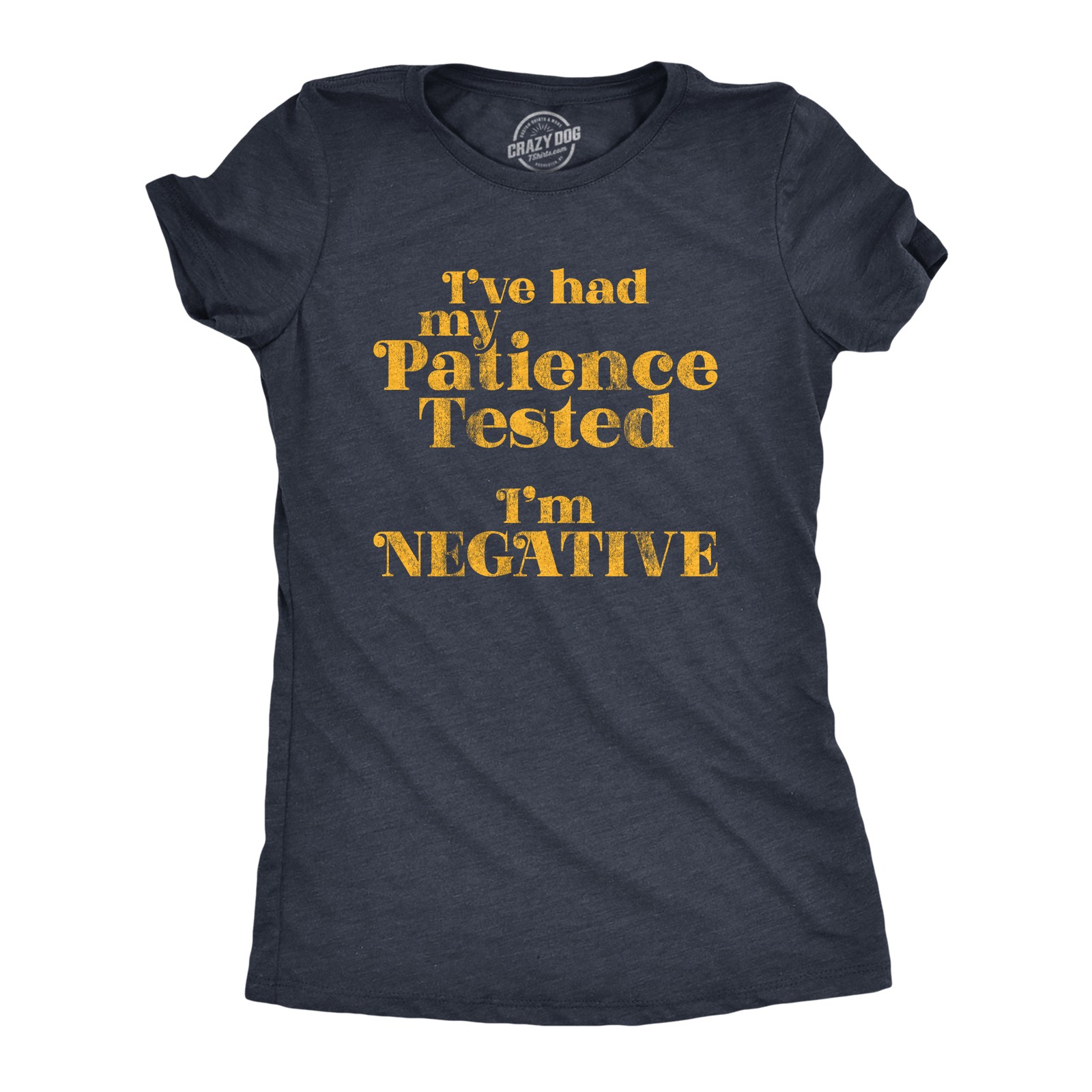 Womens I’ve Had My Patience Tested I’m Negative T Shirt Funny Sarcastic Graphic